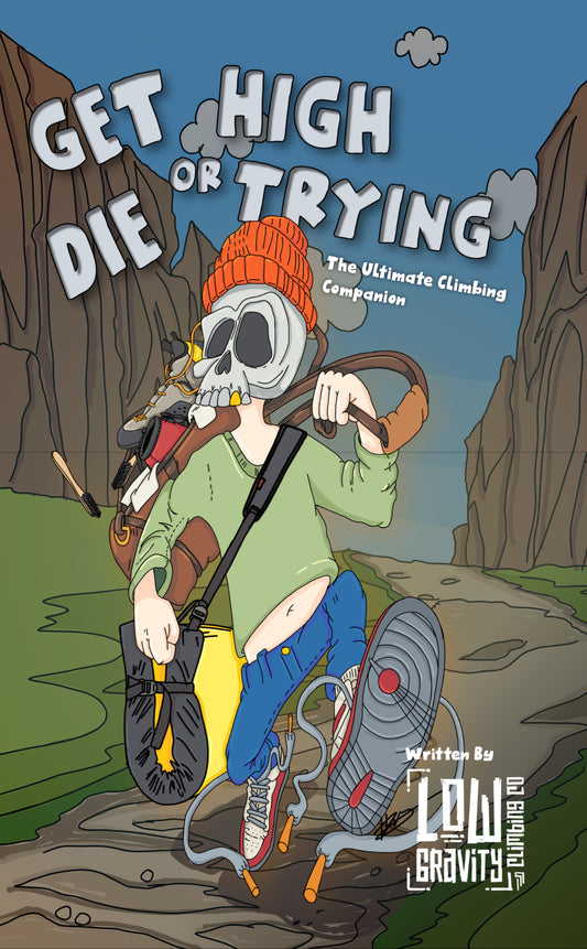Get High or Die Trying - The Ultimate Climbing Companion